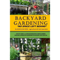 Backyard Gardening: No Space Left Behind - Turn A 1/4 Acre Backyard Into A Mega Garden - Paperback