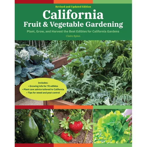 California Fruit & Vegetable Gardening, 2nd Edition: Plant, Grow, and Harvest the Best Edibles for California Gardens - Paperback