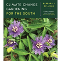 Climate Change Gardening for the South: Planet-Friendly Solutions for Thriving Gardens - Paperback