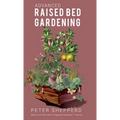 Advanced Raised Bed Gardening: Expert Tips to Optimize Your Yield, Grow Healthy Plants and Take Your Raised Bed Garden to the Next Level. - Hardcover