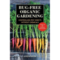 Bug-Free Organic Gardening: Controlling Pest Insects Without Chemicals - Paperback
