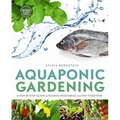 Aquaponic Gardening: A Step-By-Step Guide to Raising Vegetables and Fish Together - Paperback