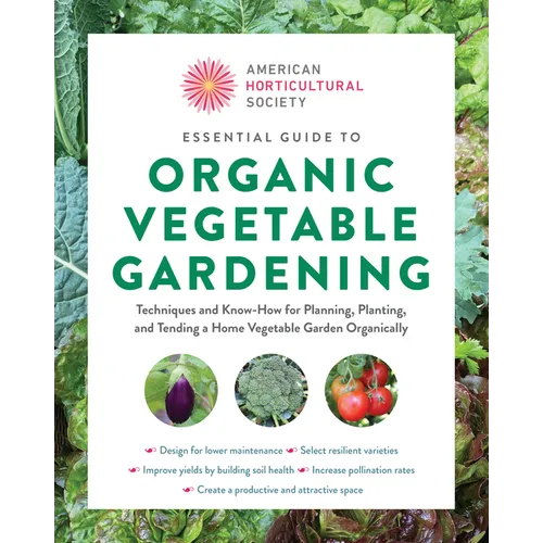 Essential Guide to Organic Vegetable Gardening: Techniques and Know-How for Planning, Planting, and Tending a Home Vegetable Garden Organically - Paperback