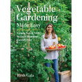Vegetable Gardening Made Easy: Simple Tips & Tricks to Grow Your Best Garden Ever - Hardcover