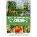High Performance Gardening: The most fun, productive and organic gardening experience you will ever have! - Paperback
