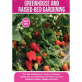 Greenhouse and Raised-Bed Gardening: The Ultimate Beginner's Guide to Starting a Raised Bed and Greenhouse and Grow Your Own Sustaining Organic Veggie - Paperback
